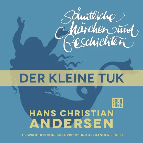 Cover von Hans Christian Andersen - H. C. Andersen: Sämtliche Märchen und Geschichten - Der kleine Tuk