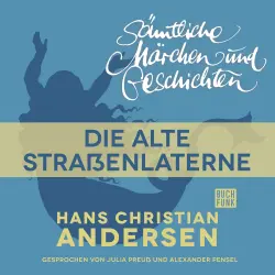 Cover - Hans Christian Andersen - H. C. Andersen: Sämtliche Märchen und Geschichten - Die alte Straßenlaterne