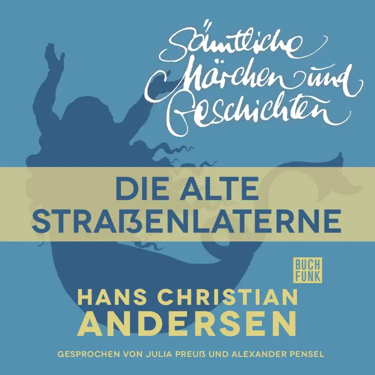 Cover von Hans Christian Andersen - H. C. Andersen: Sämtliche Märchen und Geschichten - Die alte Straßenlaterne