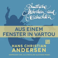 Cover - Hans Christian Andersen - H. C. Andersen: Sämtliche Märchen und Geschichten - Aus einem Fenster in Vartou
