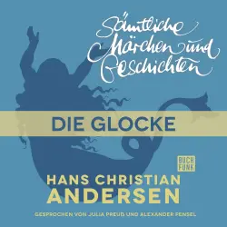 Cover - Hans Christian Andersen - H. C. Andersen: Sämtliche Märchen und Geschichten - Die Glocke
