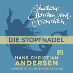 Cover - Hans Christian Andersen - H. C. Andersen: Sämtliche Märchen und Geschichten - Die Stopfnadel