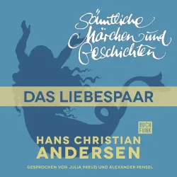 Cover - Hans Christian Andersen - H. C. Andersen: Sämtliche Märchen und Geschichten - Das Liebespaar