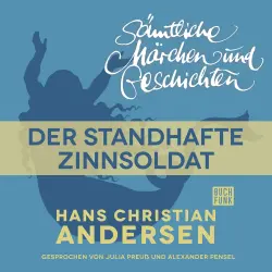 Cover - Hans Christian Andersen - H. C. Andersen: Sämtliche Märchen und Geschichten - Der standhafte Zinnsoldat