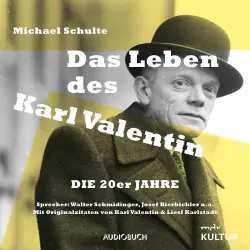 Cover - Michael Schulte - Das Leben des Karl Valentin - Die 20er Jahre