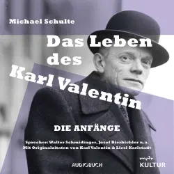 Cover - Michael Schulte - Das Leben des Karl Valentin - Die Anfänge