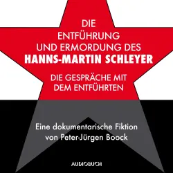Cover - Peter-Jürgen Boock - Die Entführung und Ermordung des Hanns-Martin Schleyer - Die Gespräche mit dem Entführten - Eine dokumentarische Fiktion von Peter-Jürgen Boock