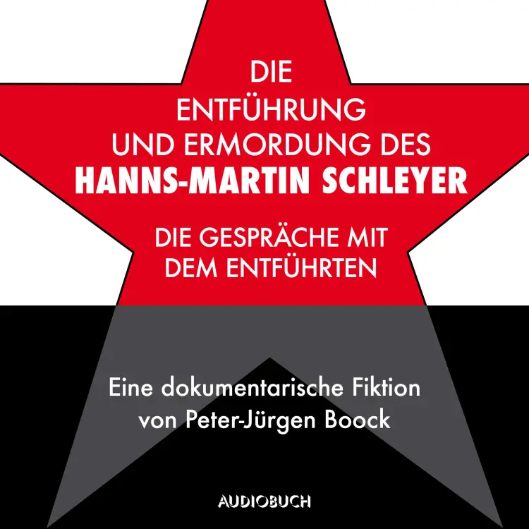 Cover von Peter-Jürgen Boock - Die Entführung und Ermordung des Hanns-Martin Schleyer - Die Gespräche mit dem Entführten - Eine dokumentarische Fiktion von Peter-Jürgen Boock