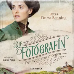 Cover - Petra Durst-Benning - Fotografinnen-Saga - Band 3 - Die Welt von Morgen