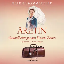 Cover - Helene Sommerfeld - Die Ärztin: Gesundheitstipps aus Kaisers Zeiten