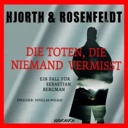 Cover - Michael Hjorth - Die Fälle des Sebastian Bergman 3 - Die Toten, die niemand vermisst