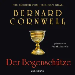 Cover - Bernard Cornwell - Die Bücher vom heiligen Gral 1 - Der Bogenschütze
