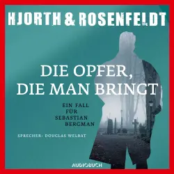 Cover - Michael Hjorth - Die Fälle des Sebastian Bergman 6 - Die Opfer, die man bringt