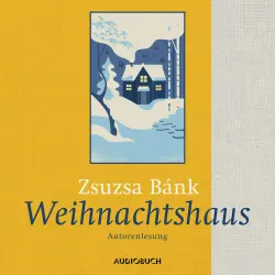 Cover - Zsuzsa Bánk - Weihnachtshaus