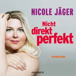 Cover - Nicole Jäger - Nicht direkt perfekt