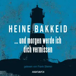 Cover - Heine Bakkeid - Thorkild Aske - Band 1 - ...und morgen werde ich dich vermissen