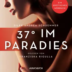 Cover - Silke Andrea Schuemmer - Erotische Erzählungen - Ein erotisches Hörbuch - Teil 3 - 37° im Paradies