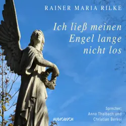 Cover - Rainer Maria Rilke - Ich ließ meinen Engel lange nicht los ...