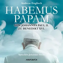 Cover - Andreas Englisch - Habemus Papam - Von Johannes Paul II. zu Benedikt XVI.
