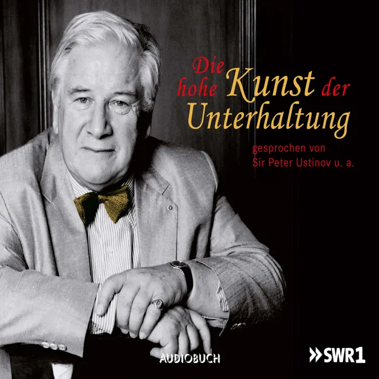 Cover von Sir Peter Ustinov - Die hohe Kunst der Unterhaltung