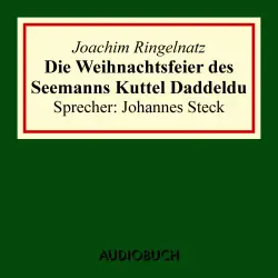 Cover - Joachim Ringelnatz - Die Weihnachtsfeier des Seemanns Kuttel Daddeldu