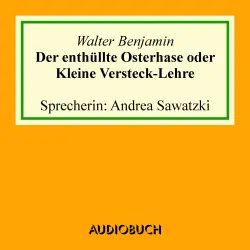 Cover - Walter Benjamin - Der enthüllte Osterhase oder Kleine Versteck-Lehre