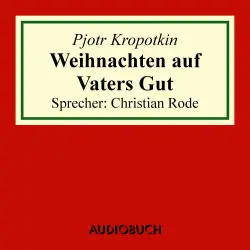 Cover - Pjotr Kropotkin - Weihnachten auf Vaters Gut - Auszug aus: Memoiren eines Revolutionärs