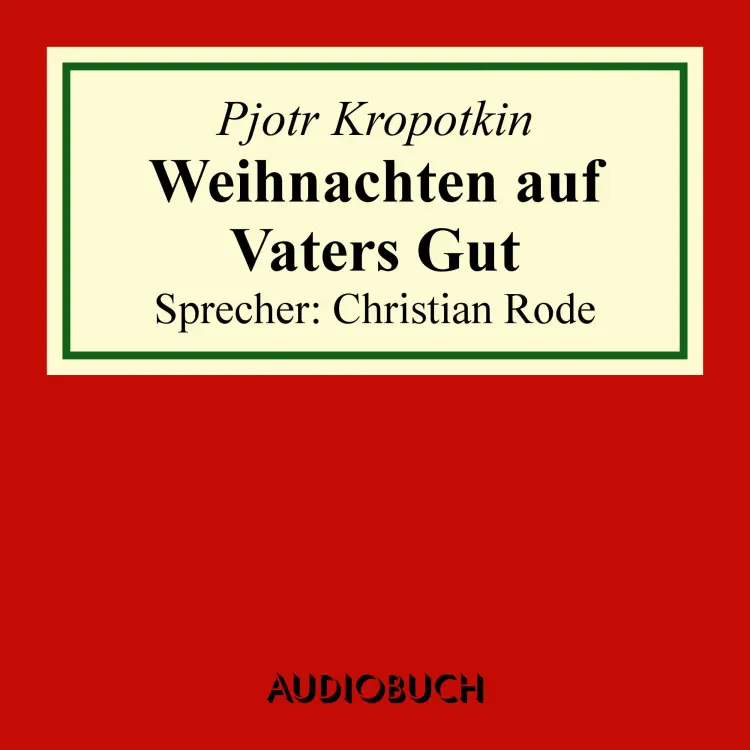 Cover von Pjotr Kropotkin - Weihnachten auf Vaters Gut - Auszug aus: Memoiren eines Revolutionärs