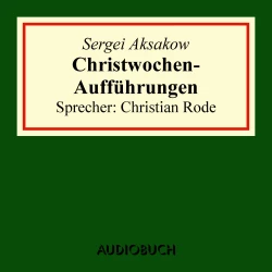 Cover - Sergei Aksakow - Christwochen-Aufführungen - Auszug aus: Familienchronik