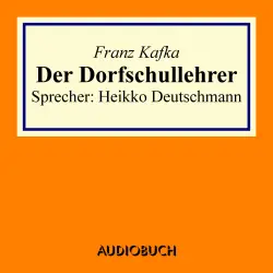 Cover - Franz Kafka - Der Dorfschullehrer