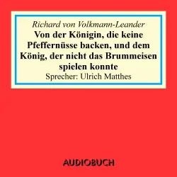 Cover - Richard von Volkmann-Leander - Von der Königin, die keine Pfeffernüsse backen, und dem König, der nicht das Brummeisen spielen konnte