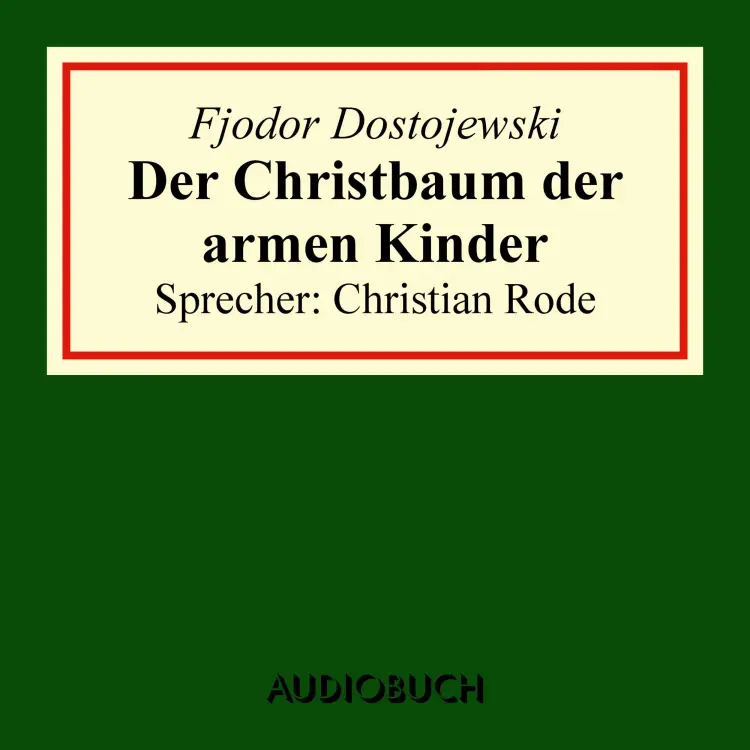 Cover von Fjodor Dostojewski - Der Christbaum der armen Kinder