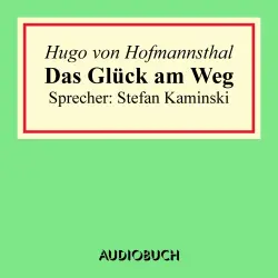 Cover - Hugo von Hofmannsthal - Das Glück am Weg