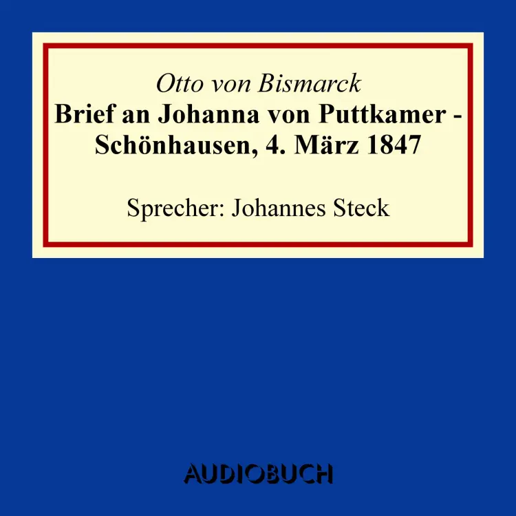 Cover von Otto von Bismarck - Brief an Johanna von Puttkamer - Schönhausen, 4. März 1847