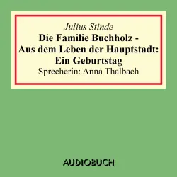 Cover - Julius Stinde - Die Familie Buchholz - Aus dem Leben der Hauptstadt: Ein Geburtstag