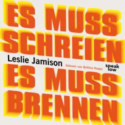 Cover - Leslie Jamison - Es muss schreien, es muss brennen