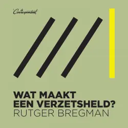 Cover - Rutger Bregman - Wat maakt een verzetsheld?