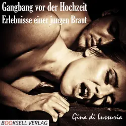 Cover - Gina di Lussuria - Gangbang vor der Hochzeit - Erlebnisse einer jungen Braut