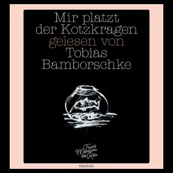 Cover - Tobias Bamborschke - Mir platzt der Kotzkragen