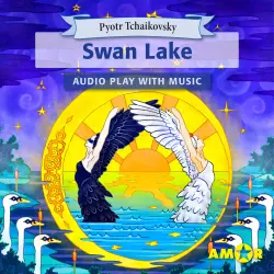 Cover - Pyotr Tchaikovsky - Swan Lake, The Full Cast Audioplay with Music - Classics for Kids, Classic for everyone