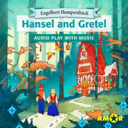 Cover - Engelbert Humperdinck - Hansel and Gretel, The Full Cast Audioplay with Music - Opera for Kids, Classic for everyone