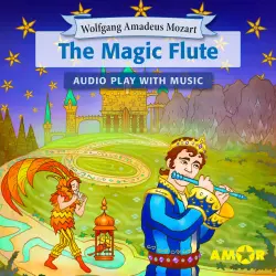 Cover - Wolfgang Amadeus Mozart - The Magic Flute, The Full Cast Audioplay with Music - Opera for Kids, Classic for everyone