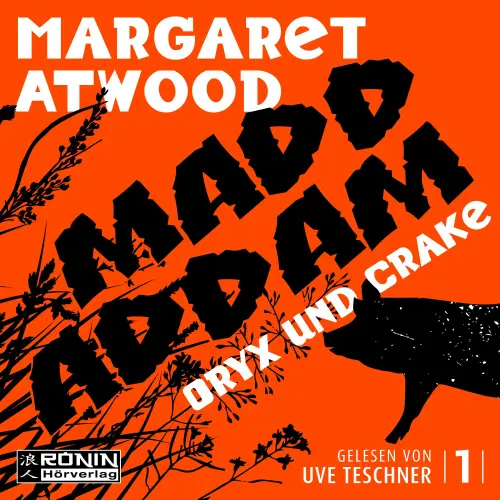 Cover - Margaret Atwood - Die MaddAddam Trilogie 1 - Oryx and Crake