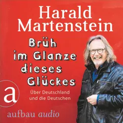 Cover - Harald Martenstein - Brüh im Glanze dieses Glückes - Über Deutschland und die Deutschen