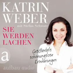 Cover - Katrin Weber - Sie werden lachen - Größtenteils schonungslose Erinnerungen