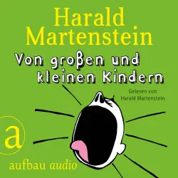 Cover - Harald Martenstein - Von großen und kleinen Kindern