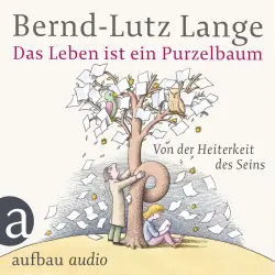 Cover - Bernd-Lutz Lange - Das Leben ist ein Purzelbaum - Von der Heiterkeit des Seins