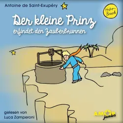 Cover - Antoine de Saint-Exupéry - Der kleine Prinz erfindet den Zauberbrunnen