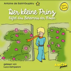Cover - Antoine de Saint-Exupéry - Der kleine Prinz lüftet das Geheimnis der Rosen