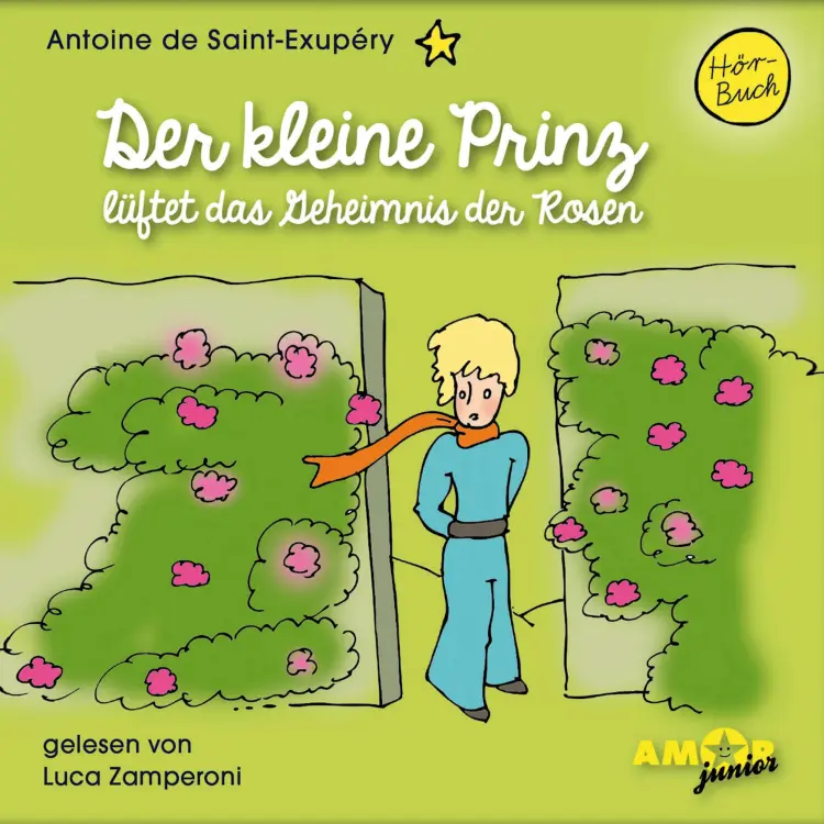 Cover von Antoine de Saint-Exupéry - Der kleine Prinz lüftet das Geheimnis der Rosen